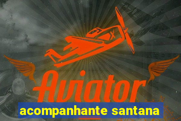 acompanhante santana